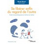 Se libérer du regard de l\'autre