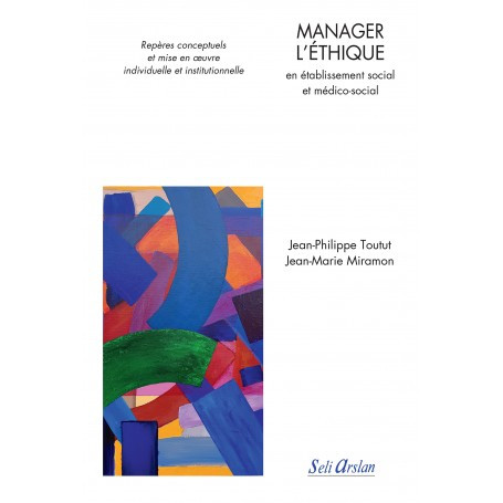 Manager l'éthique en établissement social et médico-social