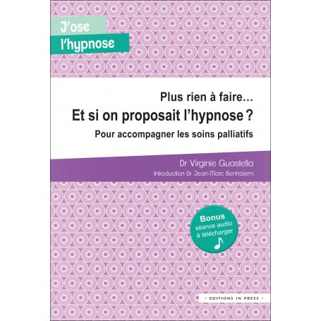 Plus rien à faire...et si on proposait l'hypnose ?