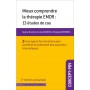 Mieux comprendre la thérapie EMDR : 13 études de cas