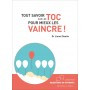 Tout savoir sur les TOC pour mieux les vaincre !