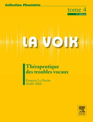 La voix, tome 4 : thérapeutique des troubles vocaux