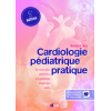 Cardiologie pédiatrique pratique