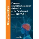 L\'examen neuropsychologique de l\'enfant et de l\'adolescent avec NEPSY II