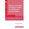 Evaluer en prendre en charge l'enfant et l'adolescent en psychologie