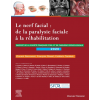 Le nerf facial : de la paralysie faciale à la réhabilitation