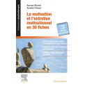 La motivation et l\'entretien motivationnel en 30 fiches