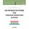 Cas pratiques en hypnose pour l'éducation thérapeutique du patient