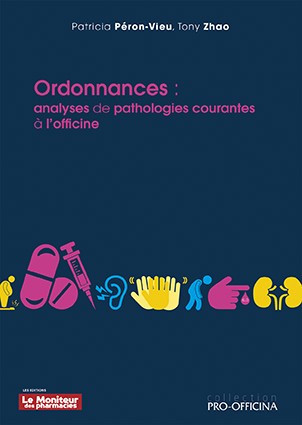 Ordonnances : analyse de pathologies courantes à l'officine, tome 1