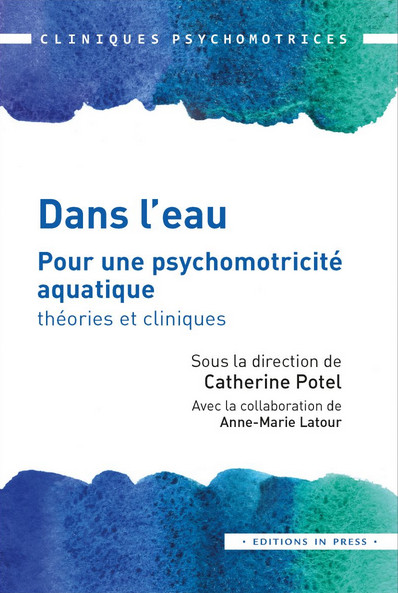 Dans l'eau : pour une psychomotricité aquatique