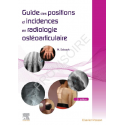 Guide des positions et incidences en radiologie ostéo-articulaire