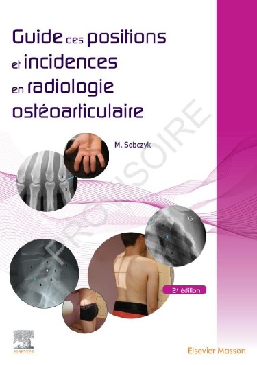 Guide des positions et incidences en radiologie ostéo-articulaire