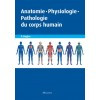 Anatomie, physiologie, pathologie du corps humain