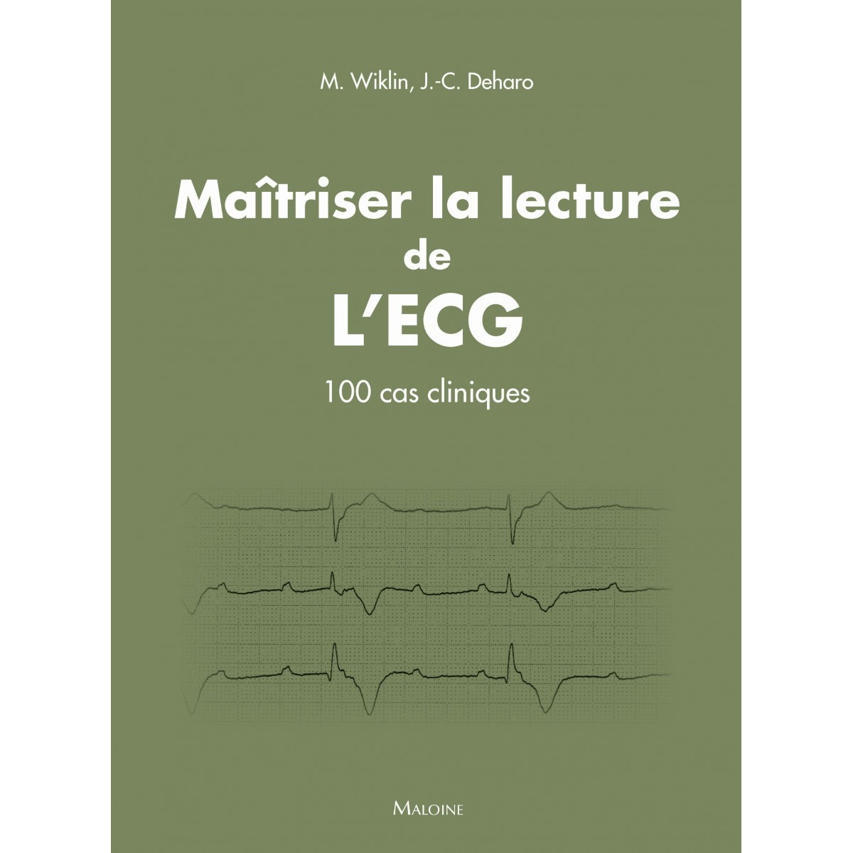 Maîtriser la lecture de l'ECG : 100 cas cliniques