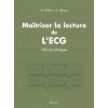 Maîtriser la lecture de l'ECG : 100 cas cliniques