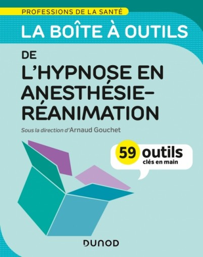 La boîte à outils de l'hypnose en anesthésie, réanimation