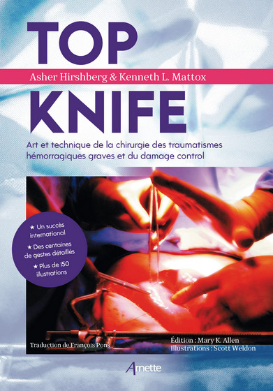 Top knife : art et technique de la chirurgie des traumatismes hémorragiques graves et du damage control