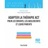 Adapter la thérapie ACT pour les enfants, les adolescents et leurs parents