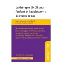 La thérapie EMDR pour l\'enfant et l\'adolescent : 11 études de cas