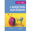 Faire face à l'addiction aux écrans