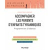 Accompagner les parents d'enfants tyranniques