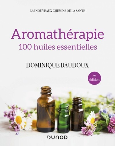 Aromathérapie : 100 huiles essentielles