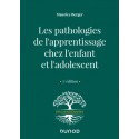Les pathologies de l\'apprentissage chez l\'enfant et l\'adolescent