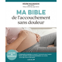 Ma bible de l\'accouchement sans douleur