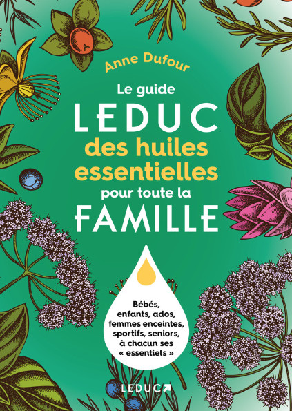 Guide Leduc des huiles essentielles pour toute la famille