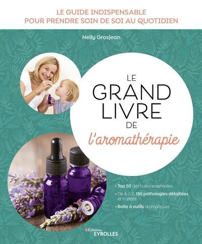 Le grand livre de l'aromathérapie