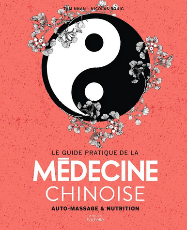 Le guide pratique de la médecine chinoise