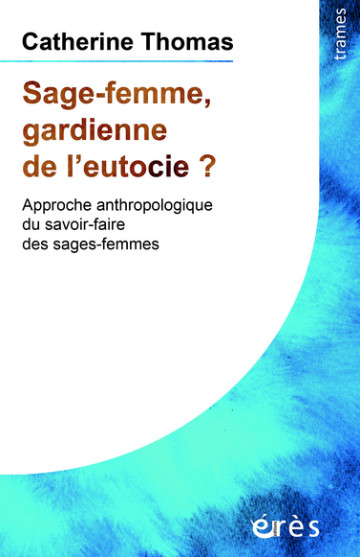 Sage-femme, gardienne de l'eutocie ?