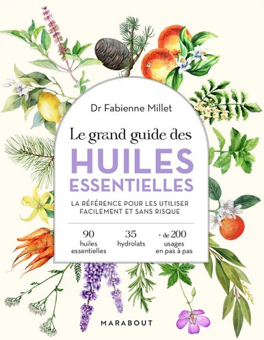 FABIENNE MILLET - Le Grand guide des huiles essentielles N .éd