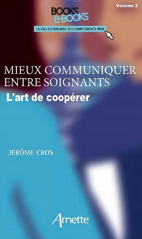 Mieux communiquer entre soignants, volume 2