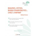 Rhumes, otites, rhino-pharyngites...chez l\'enfant