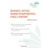 Rhumes, otites, rhino-pharyngites...chez l'enfant