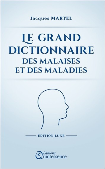 Grand dictionnaire des malaises et des maladies - Édition luxe