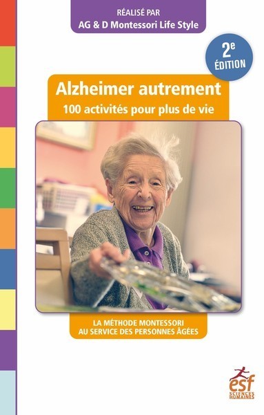 Alzheimer autrement : 100 activités pour plus de vie