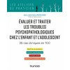 Évaluer et traiter les troubles psychopathologiques chez l'enfant et l'adolescent