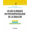 16 cas cliniques en psychopathologie de la douleur