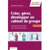 Créer, gérer, développer un cabinet de groupe