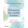 Entretenir ma vitalité d'aidant