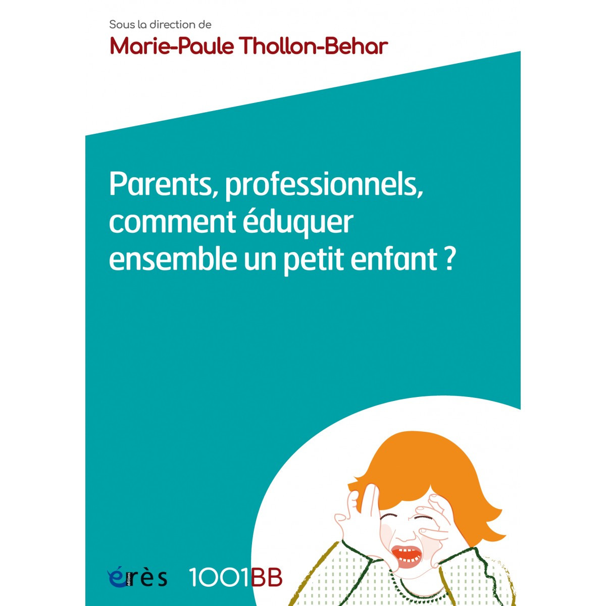 Parents, professionnels, comment éduquer ensemble un petit enfant ?