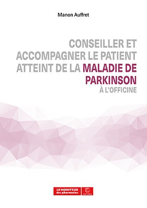 Conseiller et accompagner le patient atteint de la maladie de Parkinson à l'officine