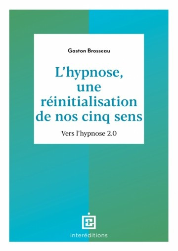 L'hypnose : une réinitialisation de nos cinq sens