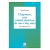 L'hypnose : une réinitialisation de nos cinq sens