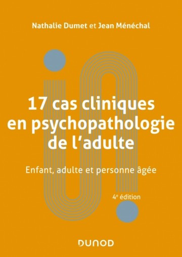 17 cas cliniques en psychopathologie de l'adulte