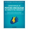 Grand manuel de psycho-oncologie de l'enfant et de l'adolescent