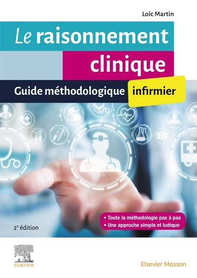 Le raisonnement clinique infirmier - Guide méthodologique