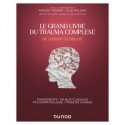Le grand livre du trauma complexe